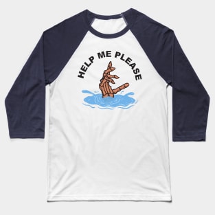 HELP ME PLEASE Baseball T-Shirt